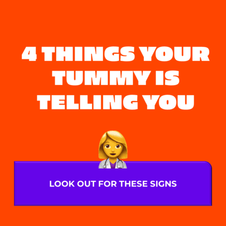 4 things your tummy is telling you - Look our for these signs