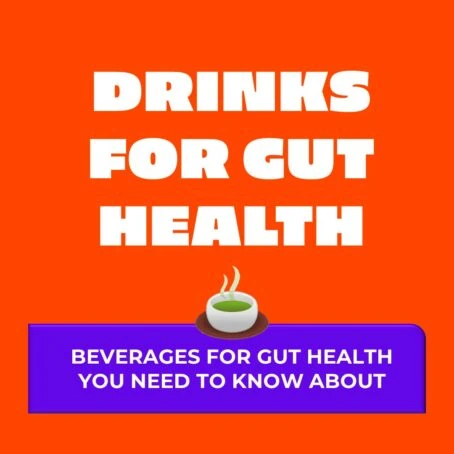 Drinks for gut health- Beverages for gut health you need to know about.