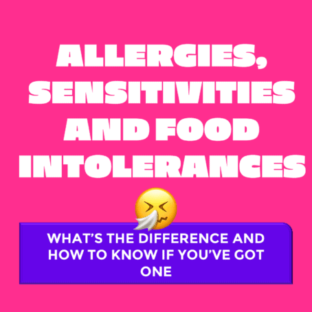 Allergies, sensitivities and food intolerances - What's the difference and how to know if you've got one.