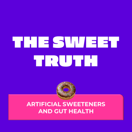 The sweet truth - Artificial sweeteners and gut health